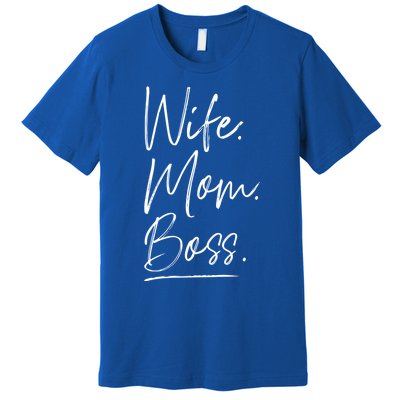 Wife Mom Boss Gift Premium T-Shirt