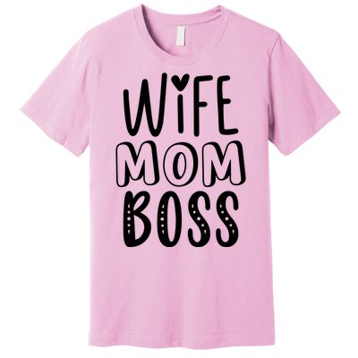 Wife Mom Boss Cute Gift Premium T-Shirt