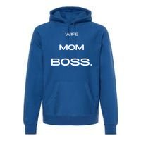 Wife Mom Boss Cool Gift Premium Hoodie