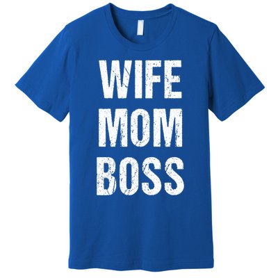 Wife Mom Boss Gift Premium T-Shirt