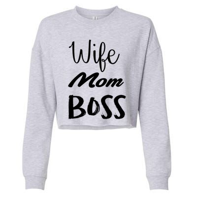 Wife Mom Boss Cute Gift Cropped Pullover Crew