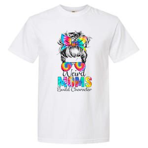 Weird Moms Build Character Tie Dye Messy Bun Mothers Day Garment-Dyed Heavyweight T-Shirt