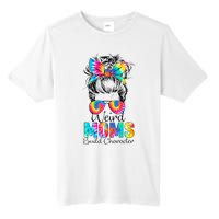 Weird Moms Build Character Tie Dye Messy Bun Mothers Day Tall Fusion ChromaSoft Performance T-Shirt