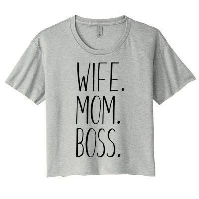 Wife Mom Boss Funny Gift Funny Mom Gift Women's Crop Top Tee