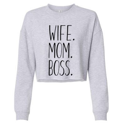 Wife Mom Boss Funny Gift Funny Mom Gift Cropped Pullover Crew