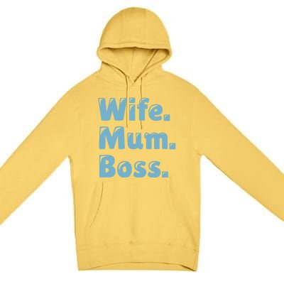 Wife Mom Boss Gift Premium Pullover Hoodie