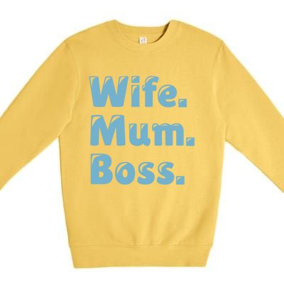 Wife Mom Boss Gift Premium Crewneck Sweatshirt