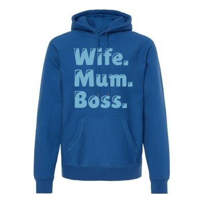 Wife Mom Boss Gift Premium Hoodie