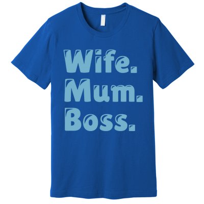 Wife Mom Boss Gift Premium T-Shirt