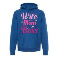 Wife Mom Boss Gift Premium Hoodie