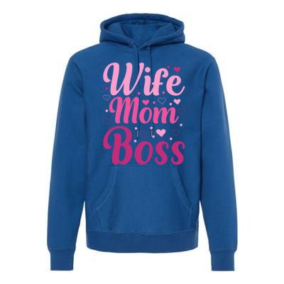 Wife Mom Boss Gift Premium Hoodie