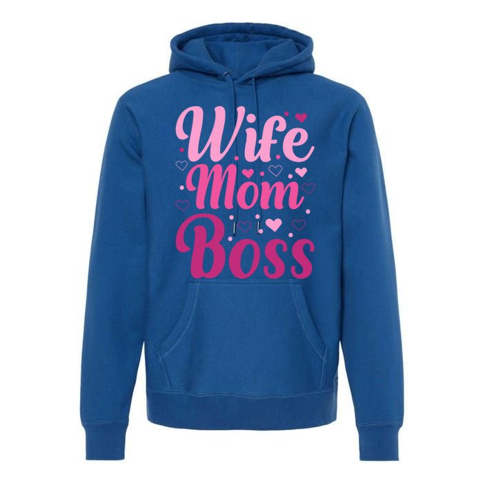 Wife Mom Boss Gift Premium Hoodie