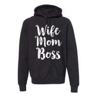 Wife Mom Boss Mothers Day Gift Mommy Mama Momma Premium Hoodie