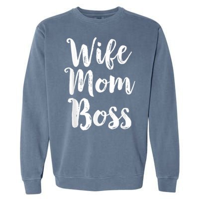 Wife Mom Boss Mothers Day Gift Mommy Mama Momma Garment-Dyed Sweatshirt