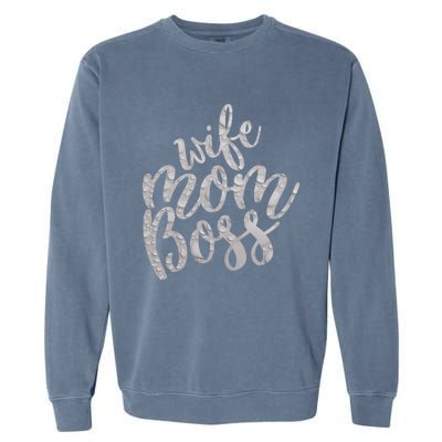 Wife Mom Boss Funny Gift Garment-Dyed Sweatshirt