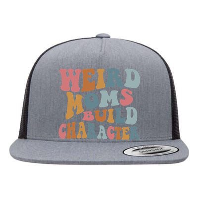 Weird Moms Build Character Funny Mother's Day Flat Bill Trucker Hat