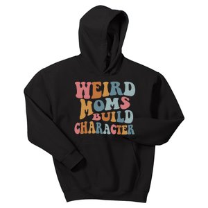 Weird Moms Build Character Funny Mother's Day Kids Hoodie