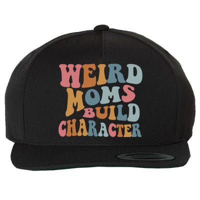 Weird Moms Build Character Funny Mother's Day Wool Snapback Cap