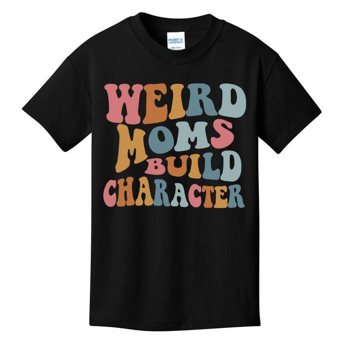 Weird Moms Build Character Funny Mother's Day Kids T-Shirt