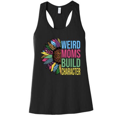 Weird Moms Build Character Sunflower Leopard Mothers Day Women's Racerback Tank