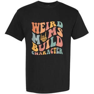 Weird Moms Build Character Garment-Dyed Heavyweight T-Shirt