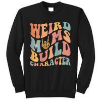 Weird Moms Build Character Sweatshirt