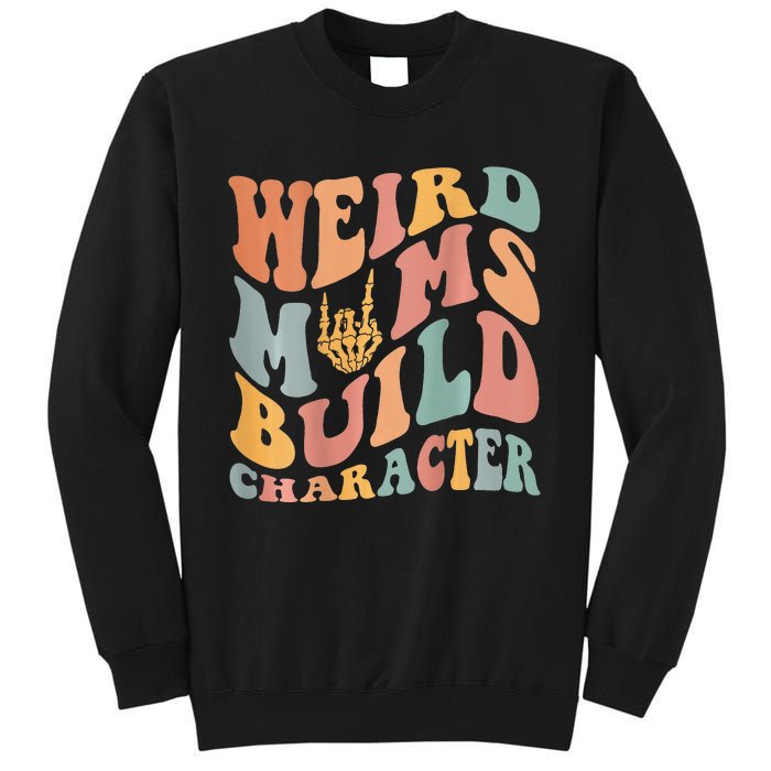 Weird Moms Build Character Tall Sweatshirt