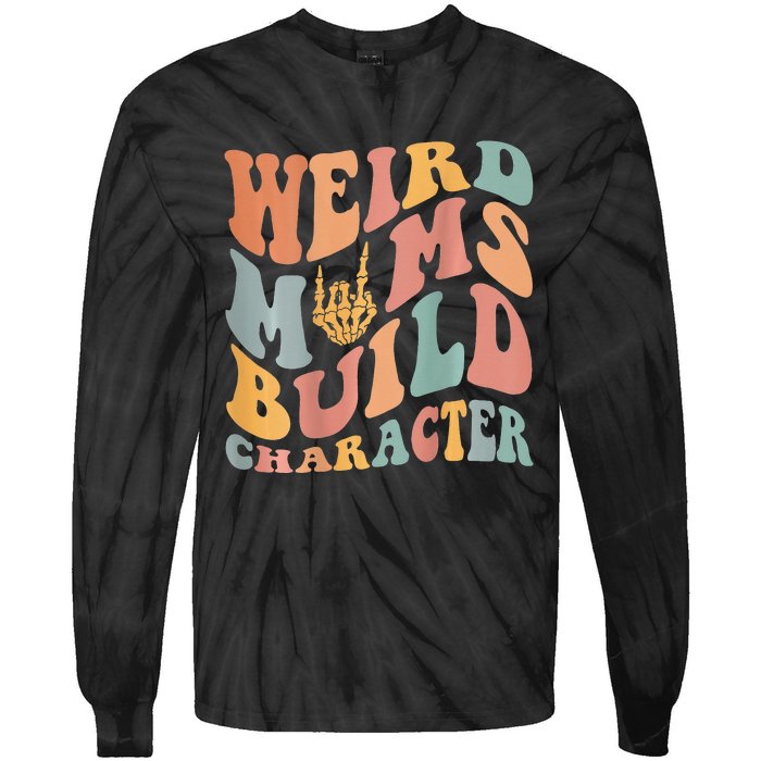 Weird Moms Build Character Tie-Dye Long Sleeve Shirt