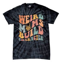 Weird Moms Build Character Tie-Dye T-Shirt