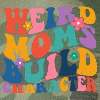 Weird Moms Build Character Funny Retro Legacy Tie Dye Trucker Hat