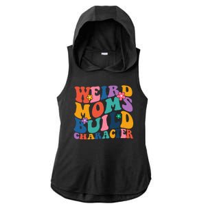 Weird Moms Build Character Funny Retro Ladies PosiCharge Tri-Blend Wicking Draft Hoodie Tank