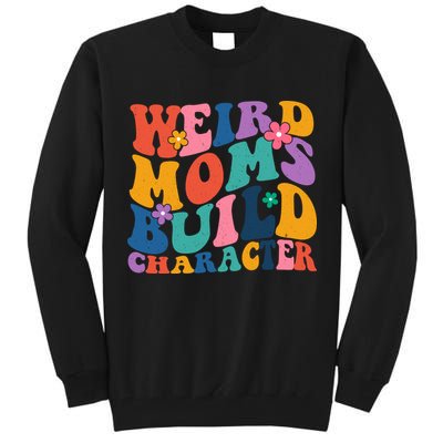 Weird Moms Build Character Funny Retro Tall Sweatshirt