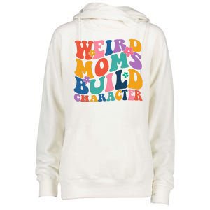 Weird Moms Build Character Funny Retro Womens Funnel Neck Pullover Hood