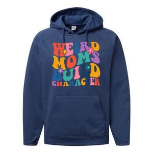 Weird Moms Build Character Funny Retro Performance Fleece Hoodie