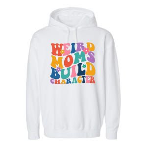 Weird Moms Build Character Funny Retro Garment-Dyed Fleece Hoodie