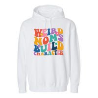 Weird Moms Build Character Funny Retro Garment-Dyed Fleece Hoodie