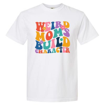 Weird Moms Build Character Funny Retro Garment-Dyed Heavyweight T-Shirt