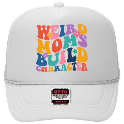 Weird Moms Build Character Funny Retro High Crown Mesh Back Trucker Hat