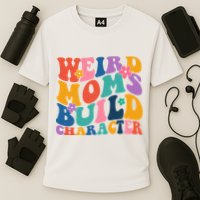 Weird Moms Build Character Funny Retro Performance Shirt