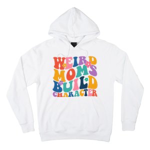 Weird Moms Build Character Funny Retro Hoodie