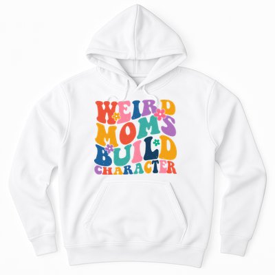 Weird Moms Build Character Funny Retro Hoodie