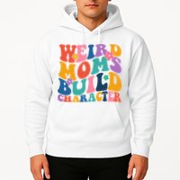 Weird Moms Build Character Funny Retro Hoodie