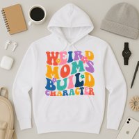 Weird Moms Build Character Funny Retro Hoodie