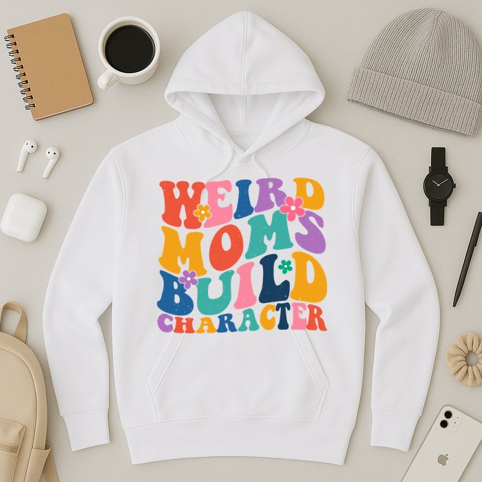 Weird Moms Build Character Funny Retro Hoodie