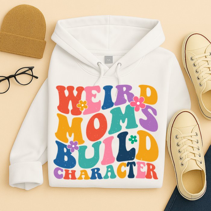 Weird Moms Build Character Funny Retro Hoodie