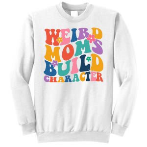 Weird Moms Build Character Funny Retro Sweatshirt