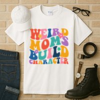 Weird Moms Build Character Funny Retro Tall T-Shirt