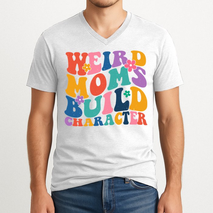 Weird Moms Build Character Funny Retro V-Neck T-Shirt
