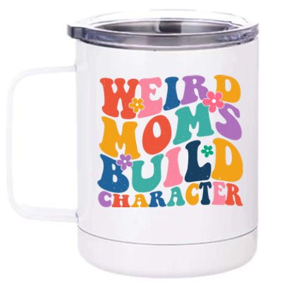 Weird Moms Build Character Funny Retro 12 oz Stainless Steel Tumbler Cup