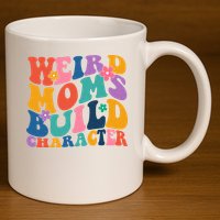 Weird Moms Build Character Funny Retro 11oz C Handle Ceramic Mug